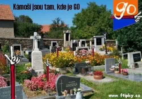 Kámoši jsou tam kde je GO