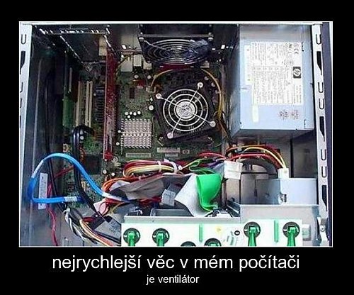 Nejrychlejší věc v mém PC je...