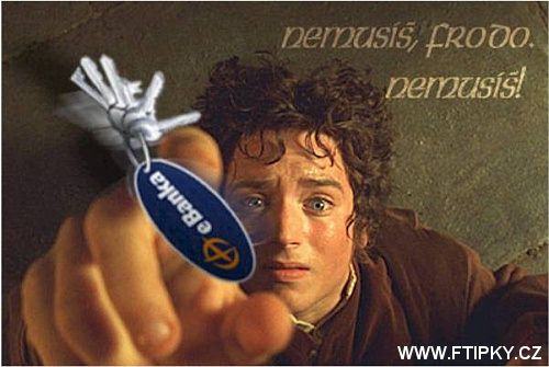 Nemusíš, Frodo nemusíš !
