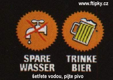 Šetřete vodou pijte pivo !